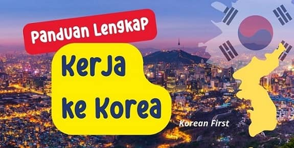 panduan lengkap cara kerja ke korea