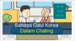 Bahasa Gaul Korea untuk Chating