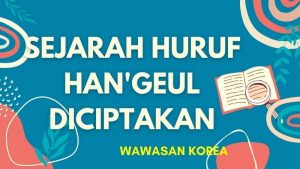 Sejarah Huruf Korea Hangeul Diciptakan